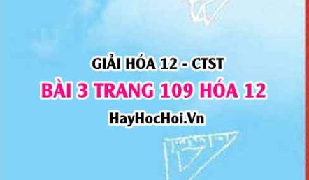 Giải bài 3 trang 109 Hóa 12 Chân trời sáng tạo SGK